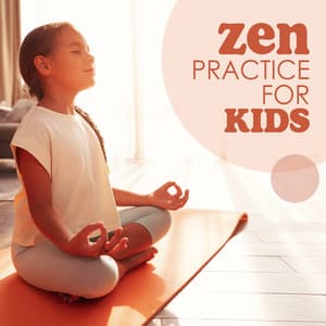 Zen Practice for Kids: Children Meditation for Mind Development - Mind State Zen Dimension
