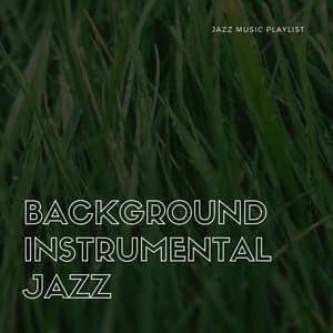 Jazz Music Playlist - Background Instrumental Jazz