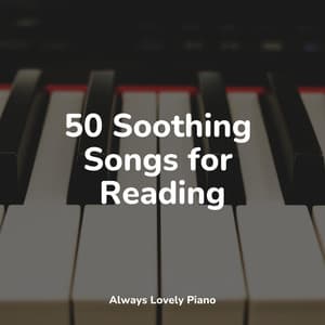 50 Soothing Songs for Reading - Ambient Piano