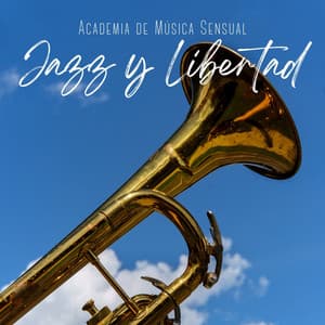 Jazz y Libertad: Música Jazz Suave - Academia de Música Sensual