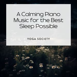 A Calming Piano Music for the Best Sleep Possible - Yoga Society