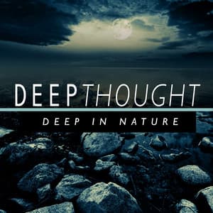 Deep Thought - Deep in Nature - Sounds Of Nature
