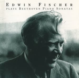 Edwin Fischer plays Beethoven Piano Sonatas - Ludwig van Beethoven