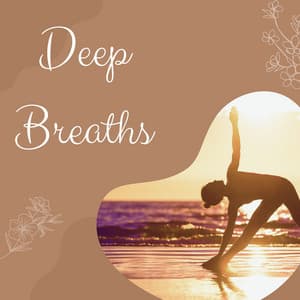 Deep Breaths: Calming Sounds for Ultimate Yoga Relaxation - Nature Sounds for Concentration