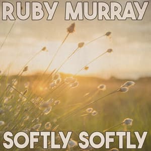 Softly Softly - Ruby Murray