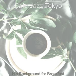 Hip Background for Breakfast - Cafe Jazz Tokyo