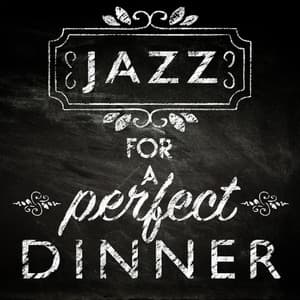 Jazz for a Perfect Dinner - Perfect Dinner Music
