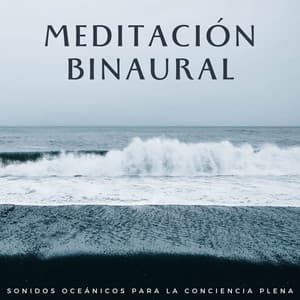 Meditación Binaural: Sonidos Oceánicos Para La Conciencia Plena - Océano