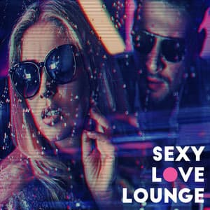 Sexy Love Lounge - Valentine's Day Soundtrack, Luxury Cocktail Bar, Happy Hour, Erotic Chillout - Deep Erotica