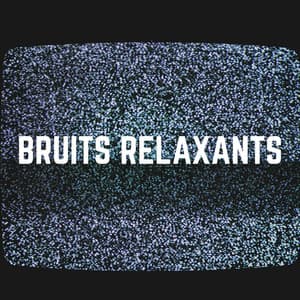 Bruits Relaxants - Bruit Brun