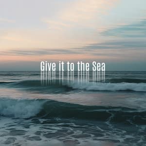 Give it to the Sea - Relaxing Music Zone
