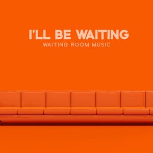 I'll Be Waiting: Waiting Room Music - Tik Tok A Clock
