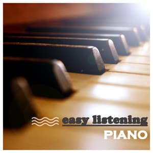 Easy Listening Piano - Chillout Piano Relaxation, Positive Thinking, Well Being, Sleeping Music. - Deep Relax Piano