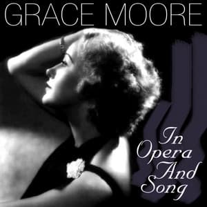Grace Moore In Opera And Song - Grace Moore