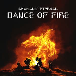 Shamanic Eternal Dance of Fire - Shamanic Project