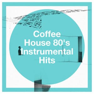 Coffee House 80's Instrumental Hits - Easy Listening Instrumentals