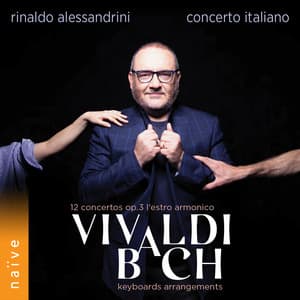 Vivaldi 12 Concertos Op.3 'Estro Armonico', Bach Keyboards Arrangements - Rinaldo Alessandrini