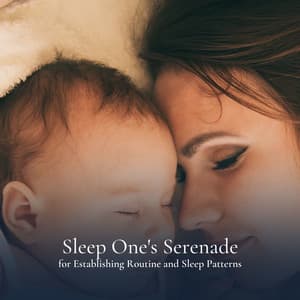 Sleep One's Serenade for Establishing Routine and Sleep Patterns - Nursery Ambience