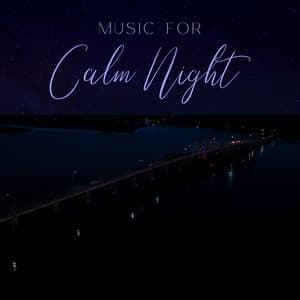Music for Calm Night: Defeat Insomnia and Sleep Problems - Body and Soul Music Zone
