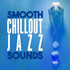 Smooth Chillout Jazz Sounds - Chillout Jazz