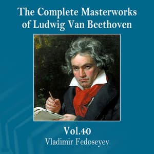 The Complete Masterworks of Ludwig Van Beethoven, Vol. 40 - Ludwig van Beethoven