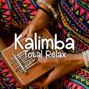 Kalimba Total Relax: Magic Relaxing Sounds, Peace and Tranquility - Soothing Music Academy