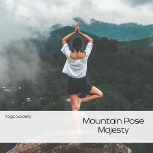 Mountain Pose Majesty: Yoga for Strength - Yoga Society