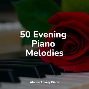 50 Classical Piano Melodies for Relaxation - Tranquil Music Sound of Nature