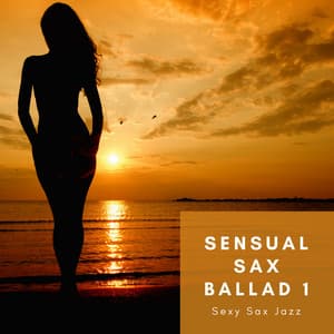 Sensual Sax Ballad 1 - Sexy Sax Jazz