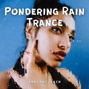 Ambient Rain: Pondering Rain Trance - Relaxing Spa Music