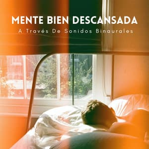 Mente Bien Descansada A Través De Sonidos Binaurales - La Mente Binaural