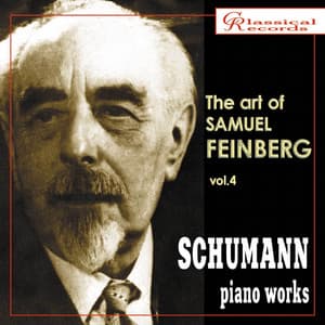 The Art of Samuel Feinberg Vol.4 - Robert Schumann
