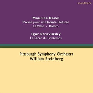 Maurice Ravel: Pavane pour une Infante Dèfunte, La Valse & Boléro - Igor Stravinsky: Le Sacre du Printemps - William Steinberg