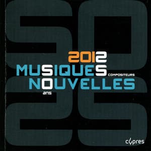 Musiques Nouvelles 2012 - Musiques Nouvelles