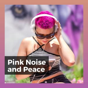 Pink Noise and Peace - Pink Noise