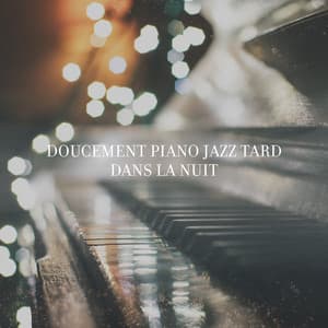 Doucement piano jazz tard dans la nuit - Moment romantique pour les amoureux - Jazz douce musique d'ambiance