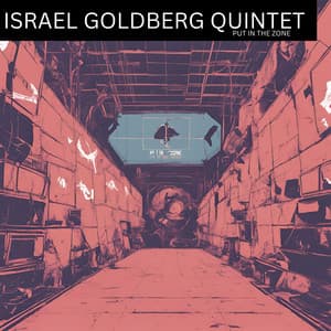 Put In The Zone - Israel Goldberg Quintet