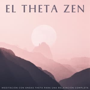 El Theta Zen: Meditación Con Ondas Theta Para Una Relajación Completa - Frecuencias Sagradas