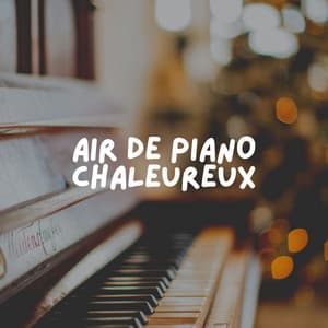 Air de Piano Chaleureux - Piano musique académie pour bébé