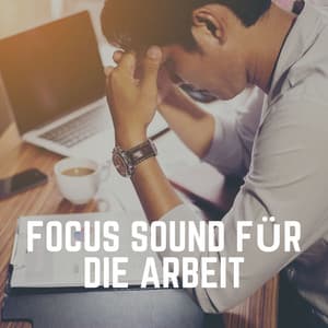 Focus Sound Für Die Arbeit - Konzentrationsmusik für die Arbeit