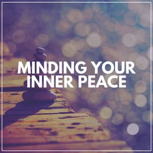 Minding Your Inner Peace - Paz Interior