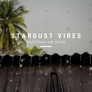 Australian Rain - Stardust Vibes