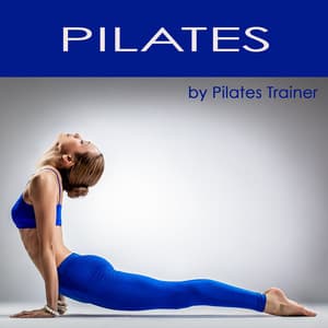 Pilates - Pilates Exercises & Pilates Workout Lounge Music - Pilates Trainer