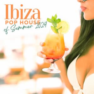 Ibiza Pop House of Summer 2024 - Chilled Ibiza