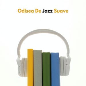 Odisea De Jazz Suave - Jazz Feliz