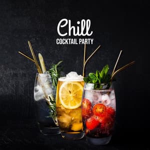 Chill Cocktail Party: Hot Music Zone, Only Relax, Dance Party - Beach House Chillout Music Academy & Cool Chillout Zone