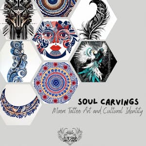 Soul Carvings: Maori Tattoo Art and Cultural Identity - Tattoo Music