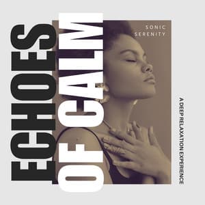 Echoes of Calm: A Deep Relaxation Experience - Sonic Serenity