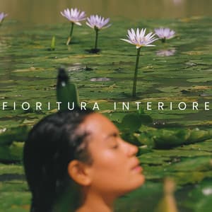 Fioritura Interiore: Corpo d’Acqua, Anima di Sole - Zona pura di suoni naturali