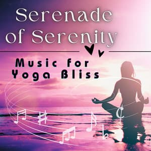 Serenade of Serenity - Music for Yoga Bliss - Yogi Zone